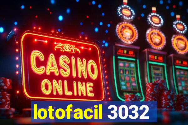 lotofacil 3032